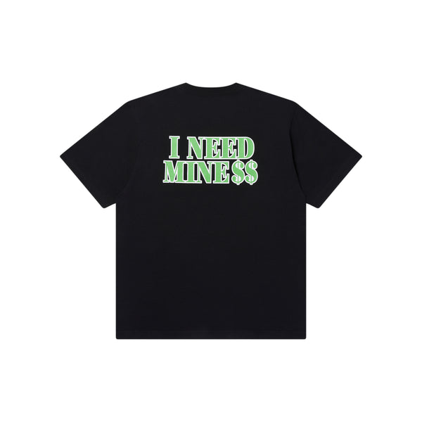I NEED MINE TEE BLACK